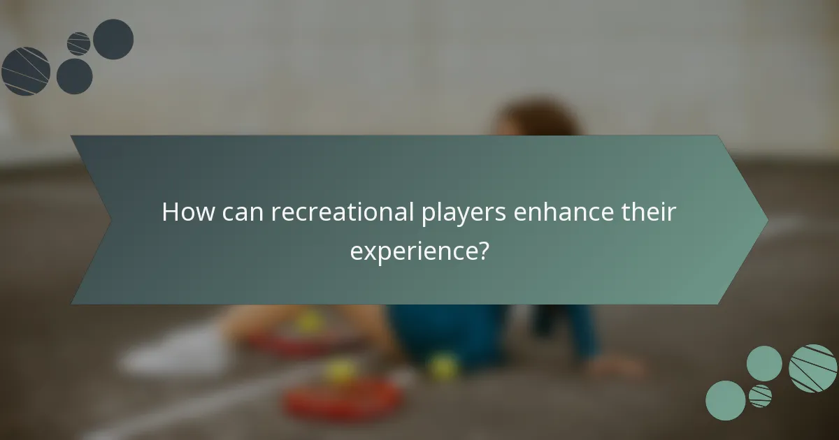 How can recreational players enhance their experience?