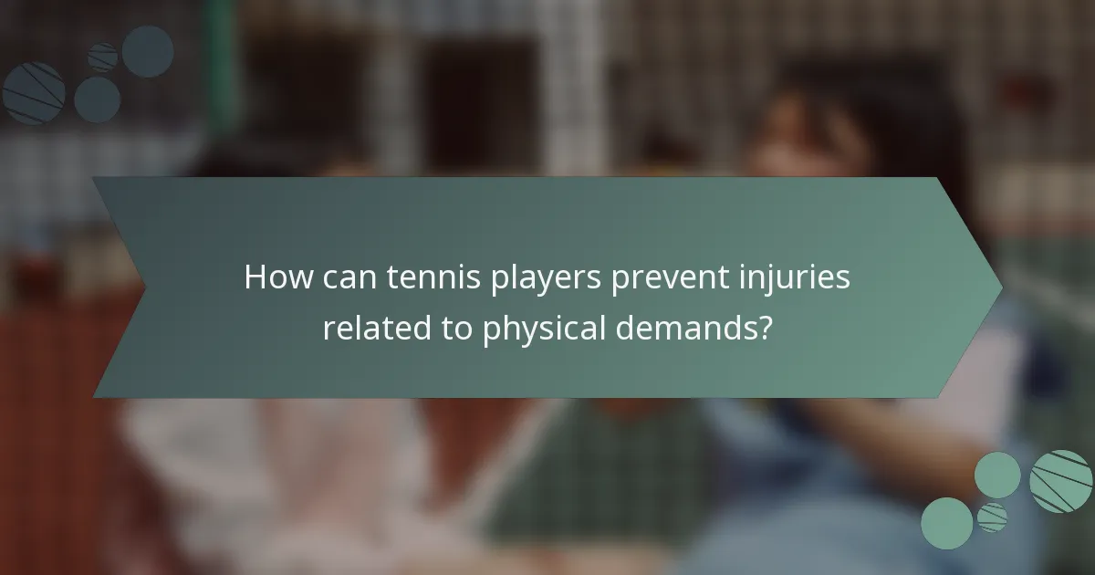 How can tennis players prevent injuries related to physical demands?