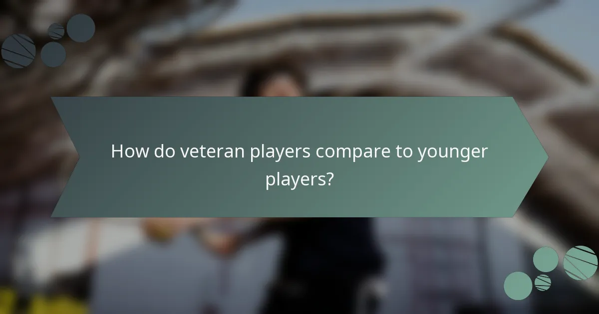 How do veteran players compare to younger players?