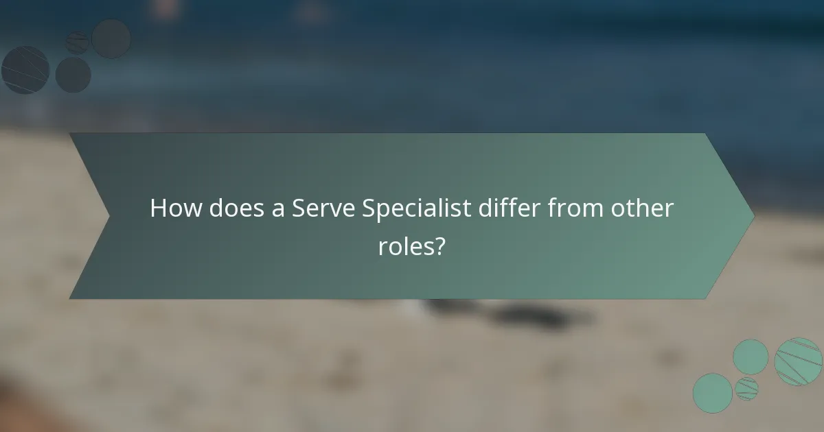How does a Serve Specialist differ from other roles?