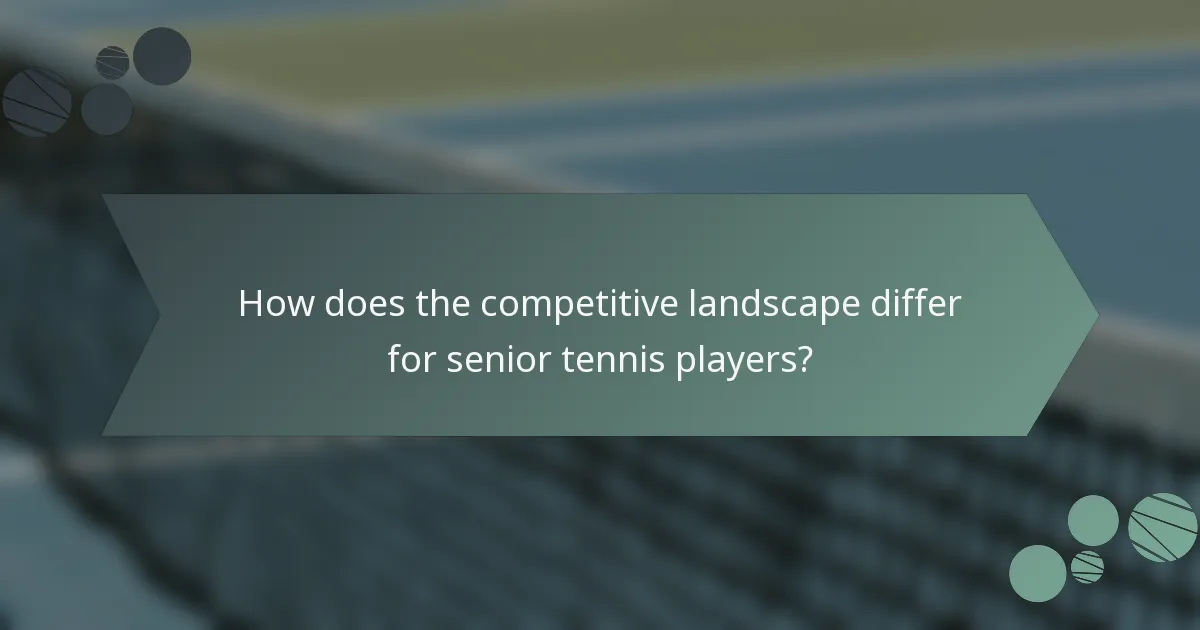 How does the competitive landscape differ for senior tennis players?