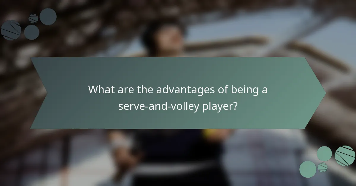 What are the advantages of being a serve-and-volley player?