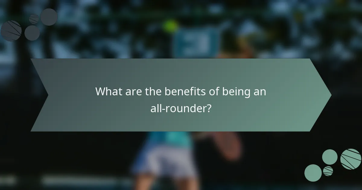 What are the benefits of being an all-rounder?