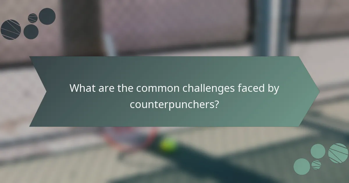 What are the common challenges faced by counterpunchers?