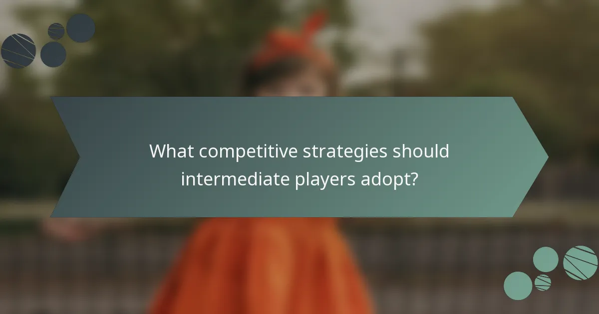 What competitive strategies should intermediate players adopt?