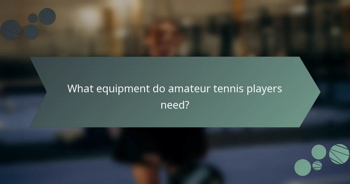 What equipment do amateur tennis players need?