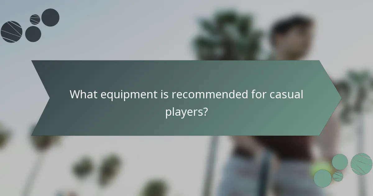 What equipment is recommended for casual players?