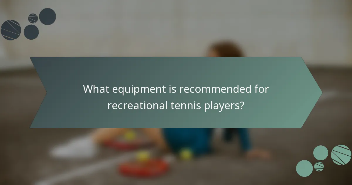 What equipment is recommended for recreational tennis players?