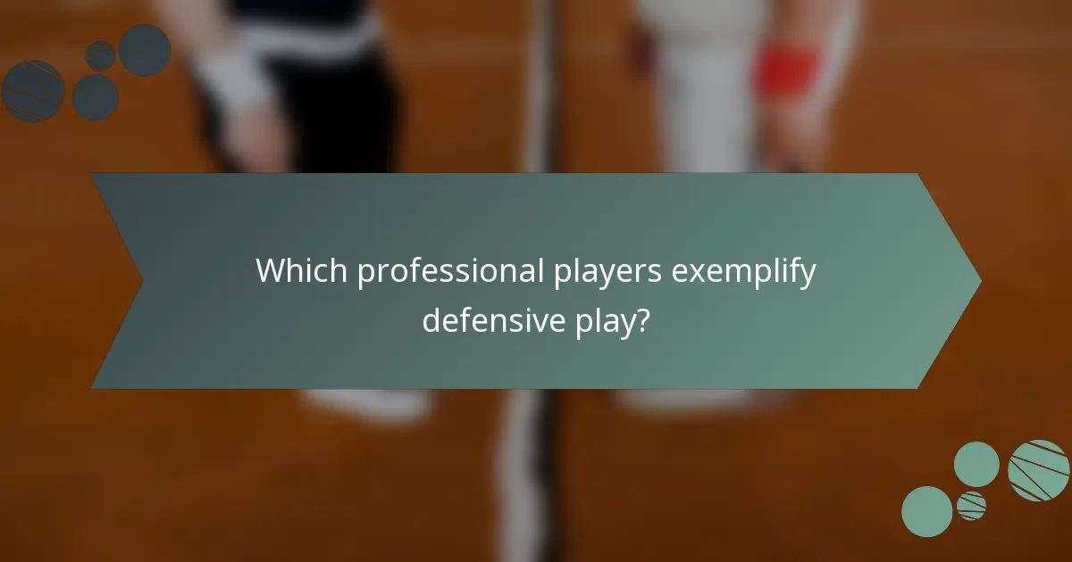 Which professional players exemplify defensive play?